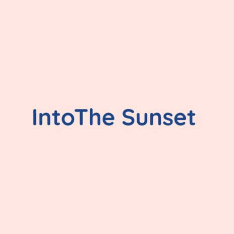 Into The Sunset | Boomplay Music