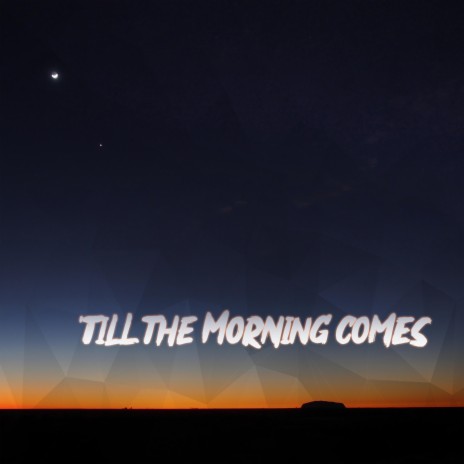 'Till The Morning Comes