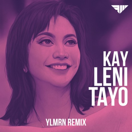 Kay Leni Tayo (YLMRN Remix) ft. Jeli Mateo & Justine Peña | Boomplay Music