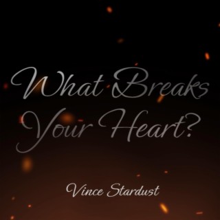 What Breaks Your Heart?