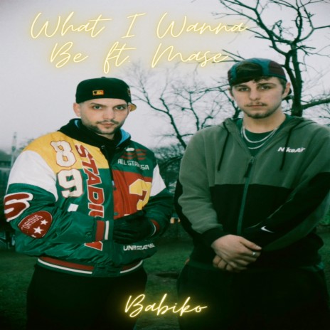 What I Wanna Be ft. Mase | Boomplay Music