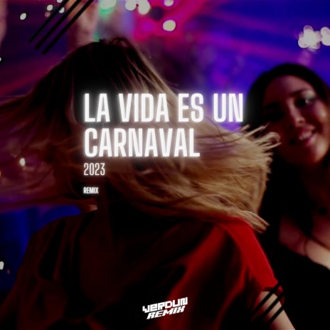 La Vida Es Un Carnaval 2023 (Remix) | Boomplay Music