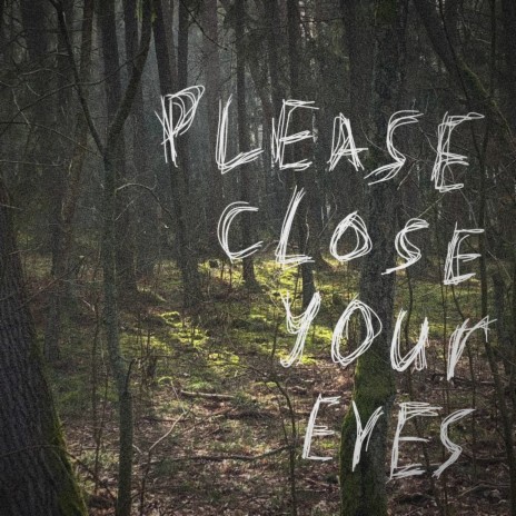 Please, Close Your Eyes | Boomplay Music