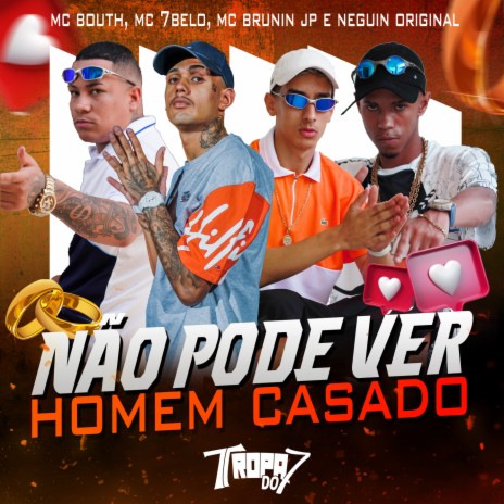 NAO PODE VER HOMEM CASADO ft. Mc Brunin JP, MC Bouth, MC Neguin Original & DJ DEIVÃO