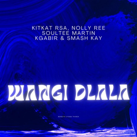 Wangi Dlala ft. Nolly Ree, Soultee Martin, Kgabir & Smash Kay | Boomplay Music