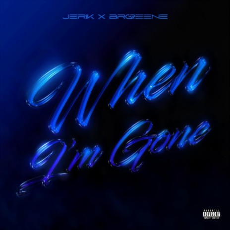 When I'm Gone ft. Jerik | Boomplay Music