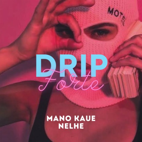 Drip Forte ft. Nelhe | Boomplay Music