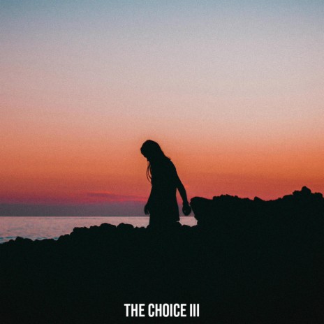The Choice III | Boomplay Music