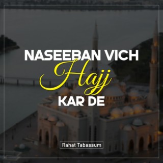 Naseeban Vich Hajj Kar De