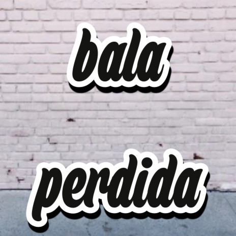 Bala perdida | Boomplay Music