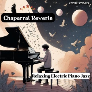 Chaparral Reverie: Relaxing Electric Piano Jazz