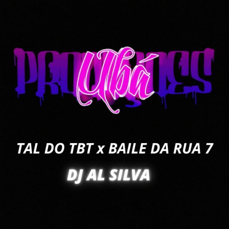 TAL DO TBT x BAILE DA RUA 7