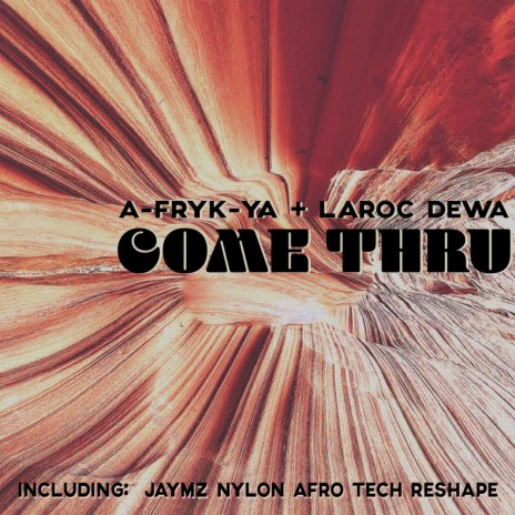 Come Thru (Jaymz Nylon Afro Tech ReShape) ft. LaRoc Dewa