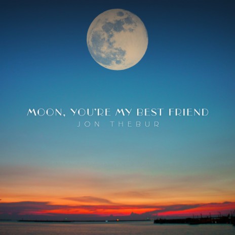 Moon, You're My Best Friend | Boomplay Music