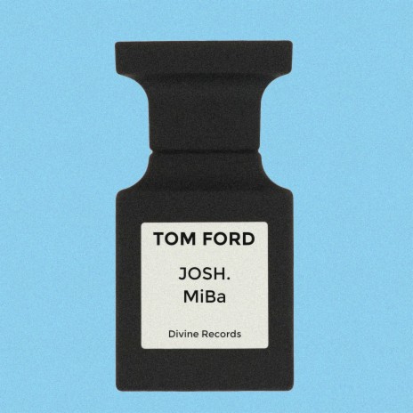 Tom Ford ft. JOSH.