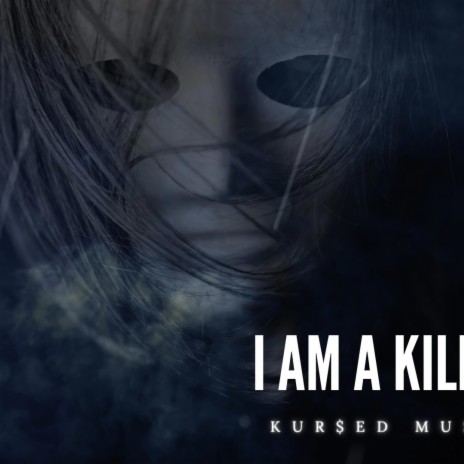 I am a Killer | Boomplay Music