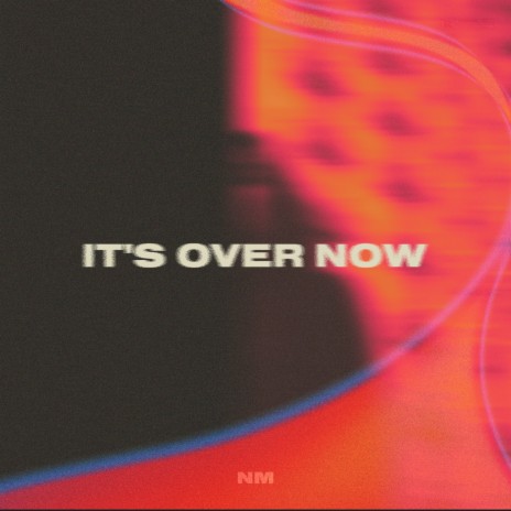It's Over Now | Boomplay Music