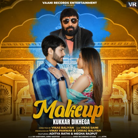 Makeup Kukkar Dikhega ft. Annu Kadiyan, Vikas Baliyan & Megha | Boomplay Music