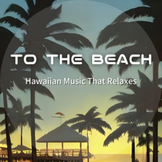 Hawaiian Music That Relaxes