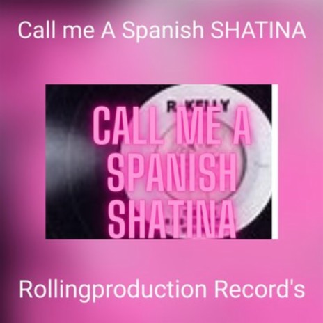 Call me A Spanish SHATINA
