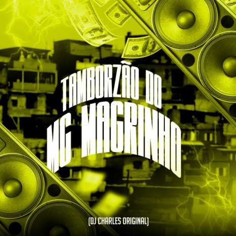 Tamborzão do Mc Magrinho ft. DJ Charles Original | Boomplay Music