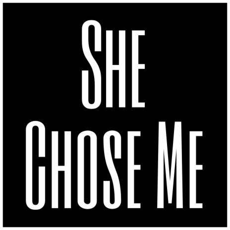 She Chose Me | Boomplay Music