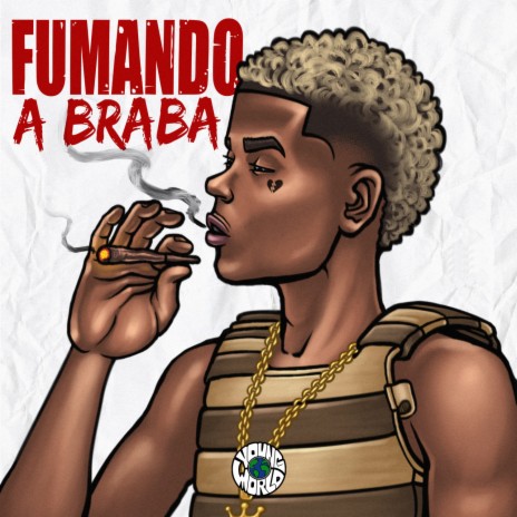 Fumando a Braba ft. Mestre B & Young World | Boomplay Music