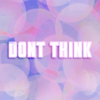 Don't Think