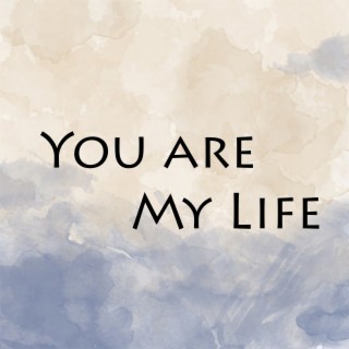 You Are My Life