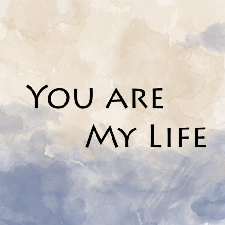You Are My Life