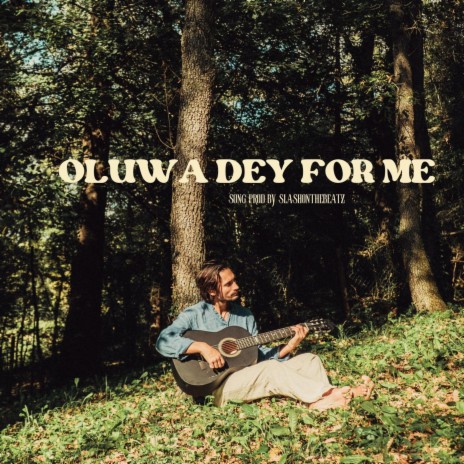 OLUWA DEY FOR ME | Boomplay Music