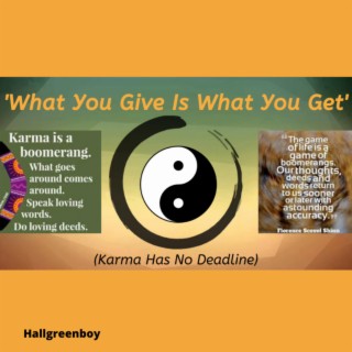 What You Give Is What You Get (Karma Has No Deadline) lyrics | Boomplay Music