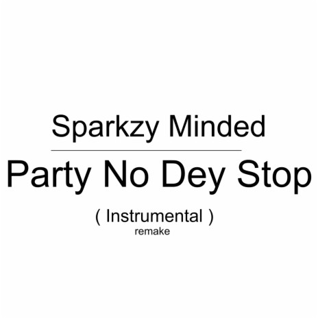 Party No Dey Stop (Instrumental Remake)