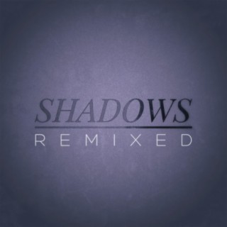 Shadows (Remixed)
