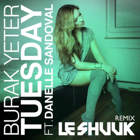 Tuesday (Le Shuuk Remix / Radio Edit) ft. Danelle Sandoval