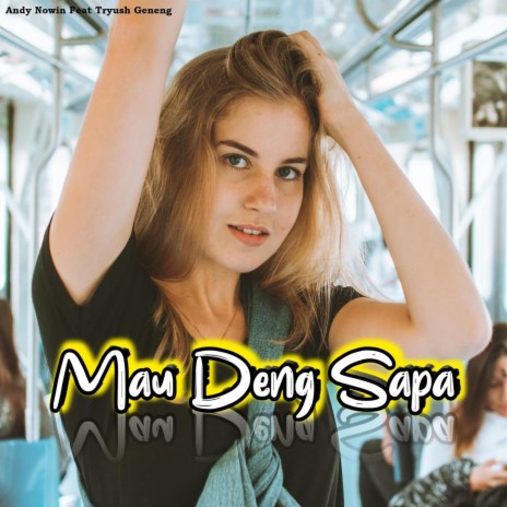 Mau Deng Sapa (feat. Tryush Geneng) | Boomplay Music