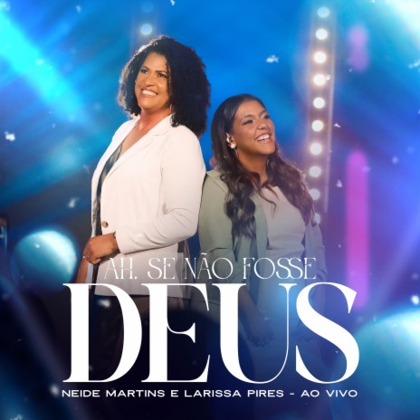 Ah, Se Não Fosse Deus (Ao Vivo) ft. Larissa Pires | Boomplay Music