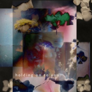 holding on to you