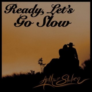 Ready, Let's Go Slow