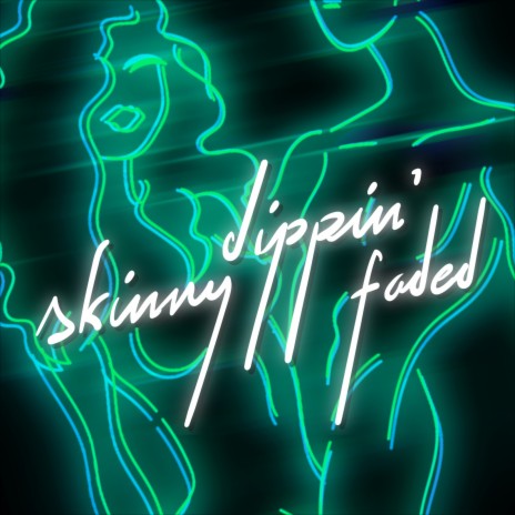 Skinny Dippin Faded | Boomplay Music