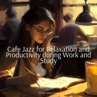 Cafe Jazz for Relaxation and Productivity during Work and Study