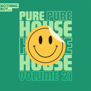 Nothing But... Pure House Music, Vol. 21