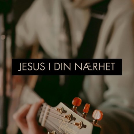 Jesus I Din Nærhet | Boomplay Music