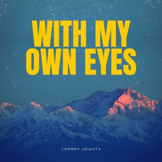 With My Own Eyes lyrics | Boomplay Music