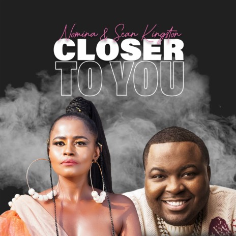 CLOSER TO YOU ft. Sean Kingston | Boomplay Music