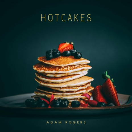 Hotcakes | Boomplay Music