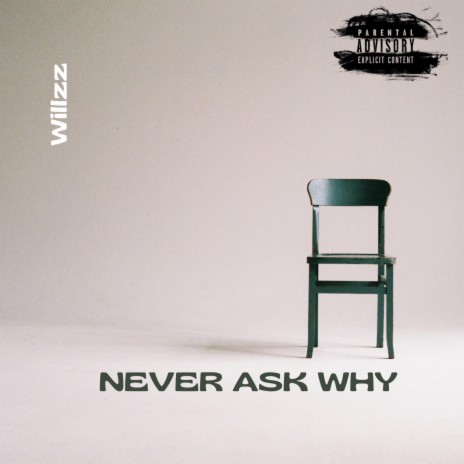 Never Ask Why | Boomplay Music