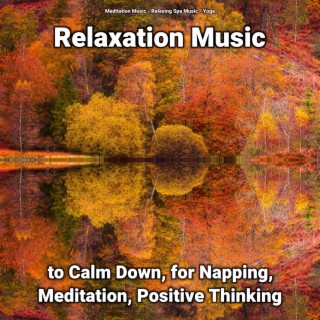 Relaxation Music to Calm Down, for Napping, Meditation, Positive Thinking
