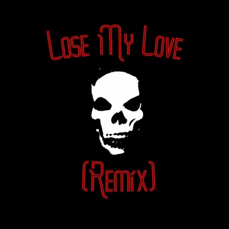 Lose My Love (Remix) | Boomplay Music