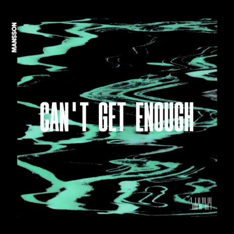 CAN'T GET ENOUGH | Boomplay Music